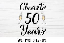 Cheers to 50 Years SVG. 50th Birthday, Anniversary party decor