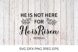 He is risen. Bible Quote. Easter SVG