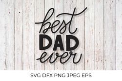 Best Dad Ever. Fathers Day SVG
