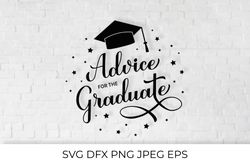 Advice for the graduate. Graduation SVG. Hand lettered