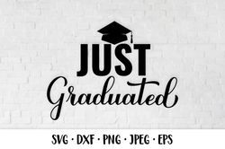 Just Graduated SVG. Grad Quote. Graduation Party Decorations