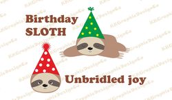 Birthday sloth svg Sloth svg Sloth png Sloth clipart Sloth birthday Sloth clip art Sloth shirt Sloth t shirt Sloth gifts