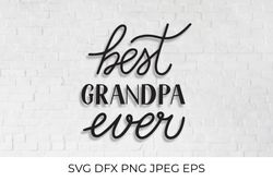 Best Grandpa Ever. Grandparents Day hand lettered SVG