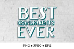 Best Grandparents Ever. Grandparents Day quote typography