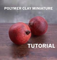 Miniature pomegranate. TUTORIAL polymer clay.  Doll foods. Mini fruits. Tiny toys. Craft. Diy clay pattern. Mini fruits.