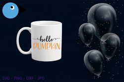 Hello Pumpkin - SVG - PNG - DFX - Cricut - Silhouette Cut Files - Farmhouse Sign - Home Decor Sign - Crafting Cut File