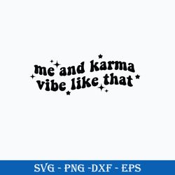me and karma vibe like that svg, midnights svg, taylor swift svg.