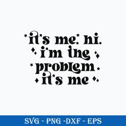 It's Me, Hi I'm The Problem It's Me SVG, Taylor Swift Midnights SVG