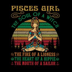 Pisces Girl svg, for Yoga Black Women Birthday Gifts the soul of a lioness the heart of a witch the fire of a hippie