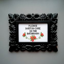 Please Don't Do Coke in the Bathroom Gothic style frame, Sarcasm Complited Cross stitch