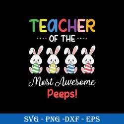 Teacher Of The Most Awesome Peeps SVG, Funny SVG PNG DXF EPS File