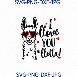 Valentine's Day SVG File, I Love You a Lotta SVG, Cutting File Designs, Cricut File, Silhouette Cut File