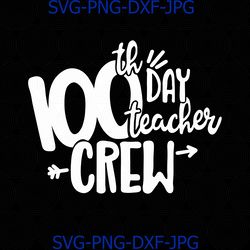 100th day of school svg, 100 days svg, teacher crew svg, teacher, SVG, DXF, 100 days of school, class svg, hundredth day