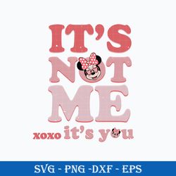 It's Not Me XOXO It's You SVG, Minnie Love SVG, Disney Valentine SVG
