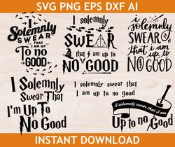I Solemnly Swear I Am Up To No Good SVG, EPS, PNG, DXF, AI, Silhouette, Vector File for Cricut