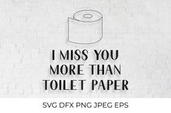 I love you more than toilet paper. Funny quote SVG
