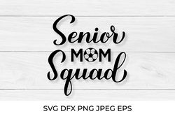 Senior mom squad. Soccer mom. Sports mom. Soccer SVG
