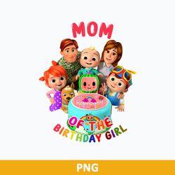 Mom Of The Birthday Girl PNG, Cocomelon Birthday Family PNG, Cocomelon PNG
