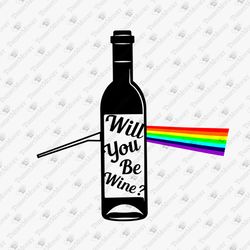 Will You Be Wine Funny Alcohol Pun Sarcastic SVG Cut File