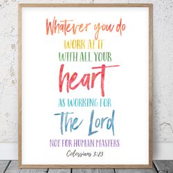 Whatever You Do Work At It With All Your Heart, Colossians 3:23, Bible Verse Printable Art, Scripture Prints, Christian