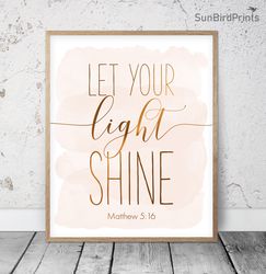 Let Your Light Shine, Matthew 5:16, Bible Verse Printable Wall Art, Scripture Prints, Christian Decor, Baptism Gift Girl