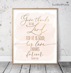 Give Thanks To The Lord For He Is Good, Psalms 118:1, Bible Verse Printable Wall Art, Scripture Prints, Christian Gifts