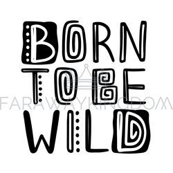 BORN TO BE WILD Quote Lettering Text Vector Illustration Set