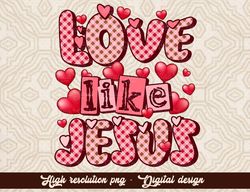 Love Like Jesus Png Love Jesus Png, Love Png, Jesus Png, Valentines Day Png, Love Cross Png, Heart Png, Love Like Png