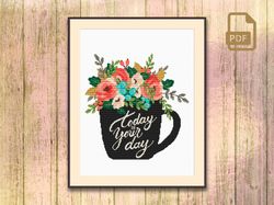 Today Is Your Day Cross Stitch Pattern