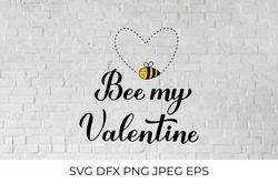 Bee My Valentine. Funny Valentines Day quote. SVG cut file