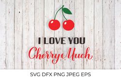 I love you cherry much pun quote with berries SVG