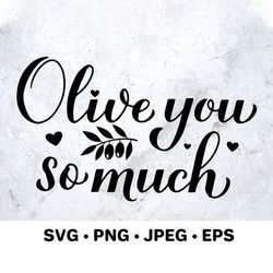 Olive you so much. Funny Valentines quote. Food pun SVG
