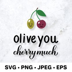 Olive you cherry much SVG. Funny Valentines quote.