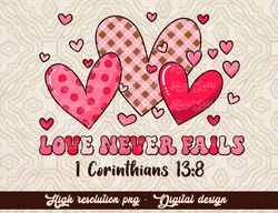 Love Never Fails I Corintians 13:8 Png, Happy Valentine's Day Png, Xoxo, Valentine Png, Heart Png, INSTANT DOWNLOAD, Sub