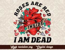 Roses are red inside i am dead png sublimation design download, Valentine's Day png, Valentine's roses png, skull png