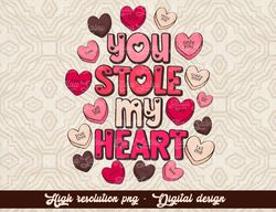 You Stole My Heart PNG | Valentine Sublimation | Digital Designs