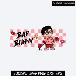 New Un San Valentin Sin Ti Svg, Bad Bunny Valentines Png, Valentines Benito, Baby Benito Is My Valentine Png, Bad Bunny