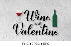 Wine is my Valentine lettering. Funny Valentines quote