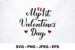 My 1st Valentines Day. Baby first Valentine SVG