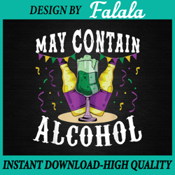 Funny Carnival Gift May Contain Alcohol Png, Mardi Gras Drinking Png File Sublimation Design Mardi Gras, Mardi Gras Png