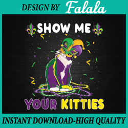 Show Me Your Kitties PNG, Funny Cute Cat Masked Mardi Gras Png File Sublimation Design Mardi Gras, Mardi Gras Png
