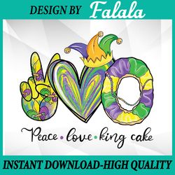Peace Love King Cake Png, Mardi Gras Png, Mardi Gras Kids Png File Sublimation Design Mardi Gras, Mardi Gras Png