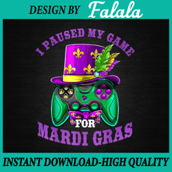 I Paused My Game for Mardi Gras PNG, funny Video Gamer Mardi Gras Png File Sublimation Design Mardi Gras, Mardi Gras Png