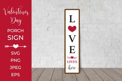 Love Lives Here Porch Sign. Valentines Vertical Sign SVG