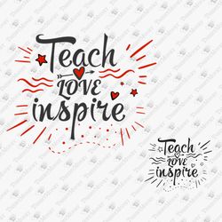 Teach Love Inspire Teacher Life  Elementary Preschool SVG Cut File