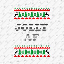 Jolly AF Funny Sarcastic Christmas Quote SVG Cut File T-Shirt Graphic
