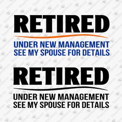 Retired Under New Management Retirement Husband SVG Cut File