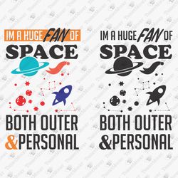 Huge Fan Of Space Both Outer And Personal Anti Social Sarcastic Quote SVG Cut File