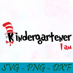 Kindergartener I am svg,png,dxf, Cat In The Hat Svg,png,dxf, Cricut, Dr seuss svg,png,dxf, Cut file