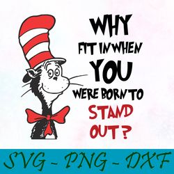 Why fit in when you svg,png,dxf, Cat In The Hat Svg,png,dxf, Cricut, Dr seuss svg,png,dxf, Cut file